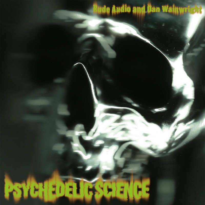 Cover of Psychedelic Science by Rude Audio and Dan Wainwright: a blurred, high-contrast skull-like shape in green and black